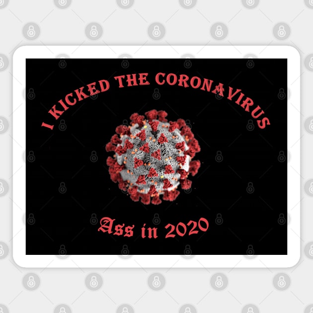 I Kicked the Coronavirus Ass in 2020 - Covid-19 Pandemic Remembrance Virus Magnet by CDC Gold Designs